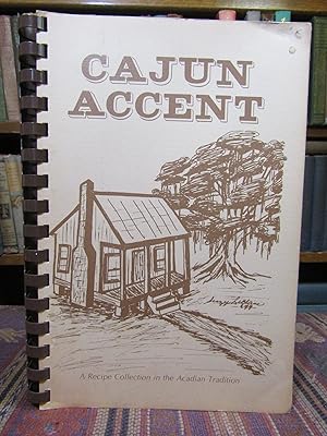 Cajun Accent: A Collection of Recipes in the Acadian Tradition
