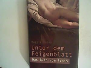Bild des Verkufers fr Unter dem Feigenblatt: Das Buch vom Penis zum Verkauf von ANTIQUARIAT FRDEBUCH Inh.Michael Simon