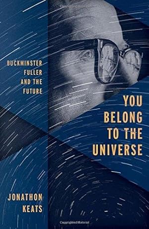 Bild des Verkufers fr You Belong to the Universe: Buckminster Fuller and the Future zum Verkauf von WeBuyBooks