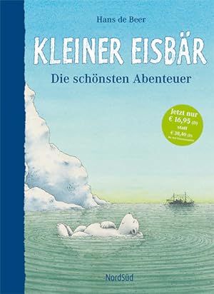 Seller image for Kleiner Eisbr: Die schnsten Abenteuer. Kleiner Eisbr komm bald wieder /Kleiner Eisbr und der Angsthase /Kleiner Eisbr hilf mir fliegen for sale by Studibuch