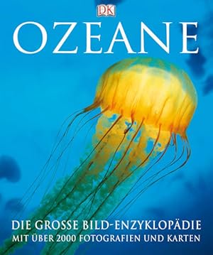Seller image for Ozeane: Die groe Bildenzyklopdie mit ber 2000 Fotografien und Karten: Vorw. v. Fabien Cousteau for sale by Studibuch