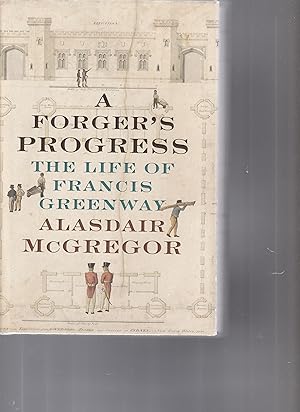 Imagen del vendedor de A FORGER'S PROGRESS. The Life of Francis Greenway. a la venta por BOOK NOW