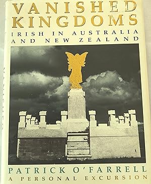 Vanished Kingdoms: Irish in Australia and New Zealand; A Personal Excursion.