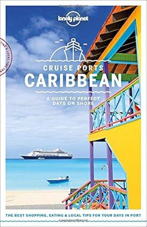 Bild des Verkufers fr Lonely Planet Cruise Ports Caribbean: A Guide to Perfect Days on Shore (Travel Guide) zum Verkauf von WeBuyBooks