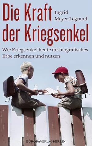 Seller image for Die Kraft der Kriegsenkel : wie Kriegsenkel heute ihr biografisches Erbe erkennen und nutzen. for sale by NEPO UG