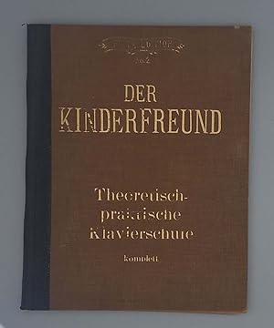 Der Kinderfreund; Erster Lehrmeister im Pianofortespiel; Theoretisch-praktische Klavierschule; Fü...