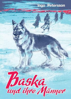 Seller image for Baska und ihre Mnner : die tapfere, unvergessene Wolfshndin. for sale by NEPO UG