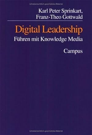 Seller image for Digital leadership : Fhren mit Knowledge Media. Karl Peter Sprinkart ; Franz-Theo Gottwald for sale by NEPO UG
