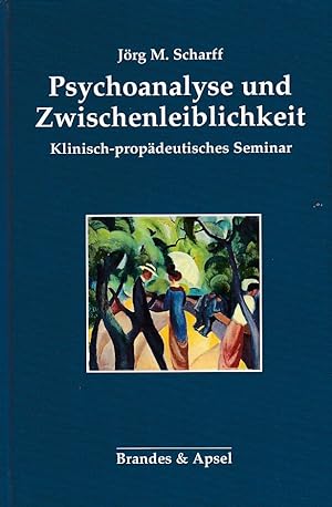 Psychoanalyse und Zwischenleiblichkeit: Klinisch-propädeutisches Seminar.