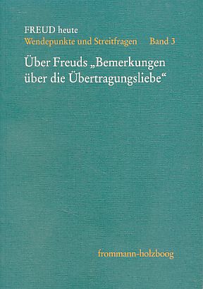 Über Freuds "Bemerkungen über die Übertragungsliebe". Mit Unterstützung von Katrin Grünepütt. Übe...