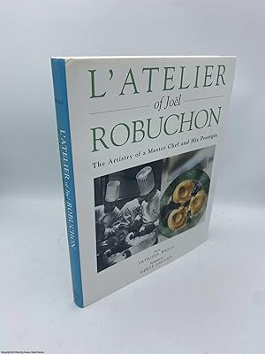 Seller image for L'Atelier of Joel Robuchon The Artistry of a Master Chef and His Proteges for sale by 84 Charing Cross Road Books, IOBA