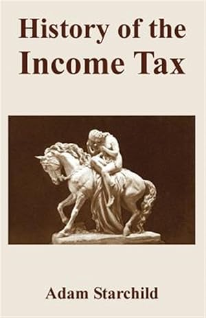 Seller image for History of the Income Tax for sale by GreatBookPrices