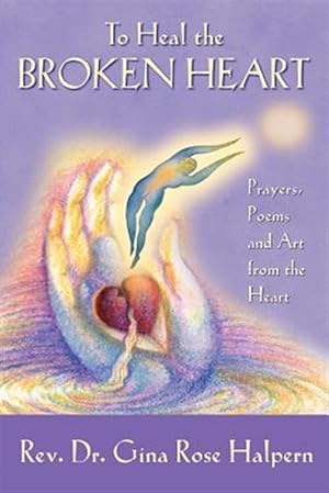 Seller image for To Heal the Broken Heart for sale by GreatBookPrices