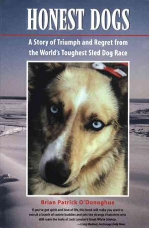 Seller image for Honest Dogs : A Story of Triumph and Regret from the World's Greatest Sled Dog Race for sale by GreatBookPrices