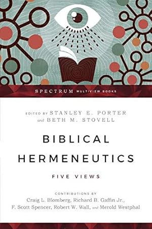 Bild des Verkufers fr Biblical Hermeneutics: Five Views (Spectrum Multiview Book Series) zum Verkauf von WeBuyBooks
