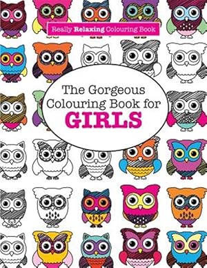 Seller image for The Gorgeous Colouring Book for GIRLS (A Really RELAXING Colouring Book) for sale by GreatBookPrices