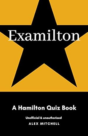 Bild des Verkufers fr Examilton: A Hamilton Musical Quiz Book zum Verkauf von WeBuyBooks 2