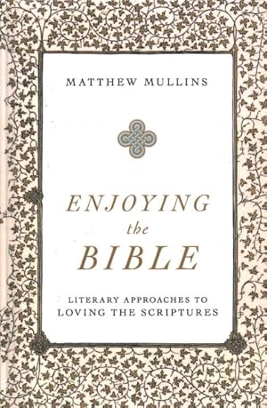 Seller image for Enjoying the Bible : Literary Approaches to Loving the Scriptures for sale by GreatBookPrices