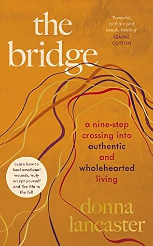 Bild des Verkufers fr The Bridge: A nine step crossing from heartbreak to wholehearted living zum Verkauf von WeBuyBooks 2