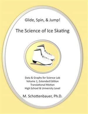 Immagine del venditore per Glide, Spin, & Jump - the Science of Ice Skating : Data and Graphs for Science Lab: Translational Straight-line Motion; Black and White Edition venduto da GreatBookPrices