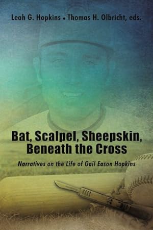 Seller image for Bat, Scalpel, Sheepskin, Beneath the Cross : Narratives on the Life of Gail Eason Hopkins for sale by GreatBookPrices