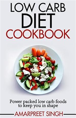 Image du vendeur pour Low Carb Diet Cookbook : Power Packed Low Carb Foods to Keep You in Shape mis en vente par GreatBookPrices