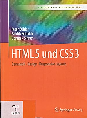 Seller image for HTML5 und CSS3: Semantik - Design - Responsive Layouts (Bibliothek der Medienges for sale by Die Buchgeister