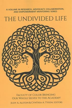 Image du vendeur pour Undivided Life : Faculty of Color Bringing Our Whole Selves to the Academy mis en vente par GreatBookPrices