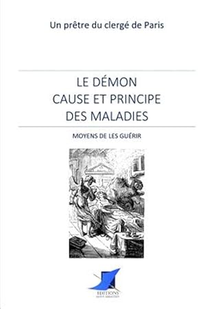 Seller image for Le dmon cause et principe des maladies - Moyens de les gurir -Language: french for sale by GreatBookPrices
