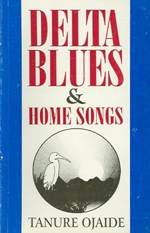 Bild des Verkufers fr Delta Blues and Home Songs : Poems zum Verkauf von GreatBookPrices