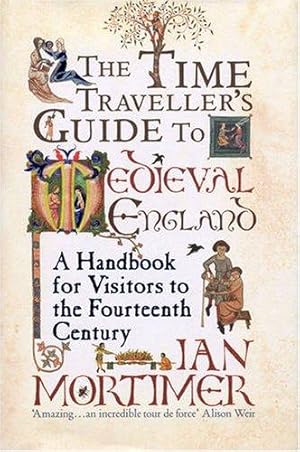 Seller image for The Time Traveller's Guide to Medieval England for sale by WeBuyBooks