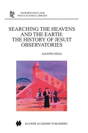 Bild des Verkufers fr Searching the Heavens and the Earth : The History of Jesuit Observatories zum Verkauf von GreatBookPrices