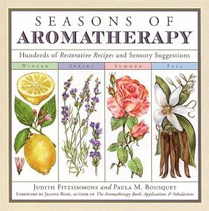 Bild des Verkufers fr Seasons of Aromatherapy: Hundreds of Restorative Recipes and Sensory Suggestions zum Verkauf von WeBuyBooks