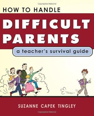 Bild des Verkufers fr How to Handle Difficult Parents: A Teacher's Survival Guide zum Verkauf von WeBuyBooks