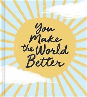 Bild des Verkufers fr You Make the World Better zum Verkauf von GreatBookPrices