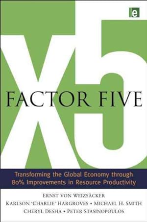 Seller image for Factor Five : Transforming the Global Economy through 80% Improvements in Resource Productivity: kA Report to the Club of Rome for sale by GreatBookPrices