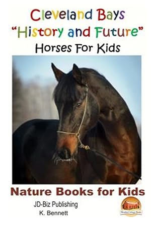 Imagen del vendedor de Cleveland Bays History and Future Horses for Kids a la venta por GreatBookPrices