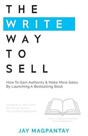 Seller image for The Write Way to Sell: How to Gain Authority & Make More Sales by Launching a Bestselling Book for sale by GreatBookPrices