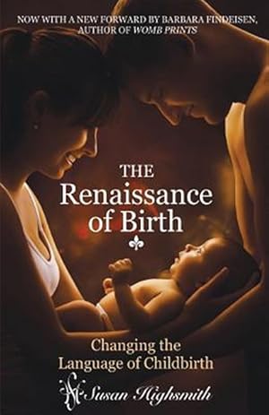 Immagine del venditore per Renaissance of Birth: Changing the Language of Childbirth venduto da GreatBookPrices