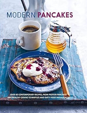 Bild des Verkufers fr Modern Pancakes: Over 60 contemporary recipes, from protein pancakes and healthy grains to waffles and dirty food indulgences zum Verkauf von WeBuyBooks