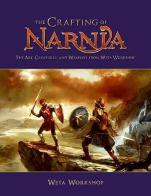 Imagen del vendedor de The Crafting of Narnia: The Art, Creatures and Weapons from Weta Workshop (The Chronicles of Narnia) a la venta por WeBuyBooks 2