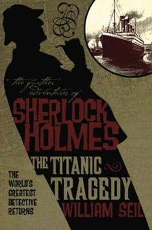 Bild des Verkufers fr The Further Adventures of Sherlock Holmes: The Titanic Tragedy zum Verkauf von WeBuyBooks