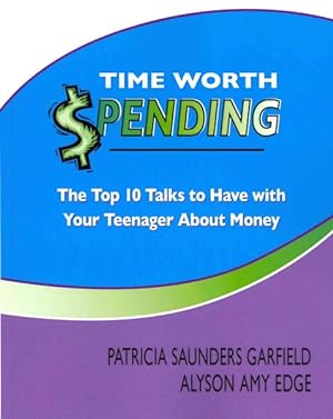 Seller image for Time Worth Spending : The Top 10 Talks to Have With Your Teenager About Money for sale by GreatBookPrices