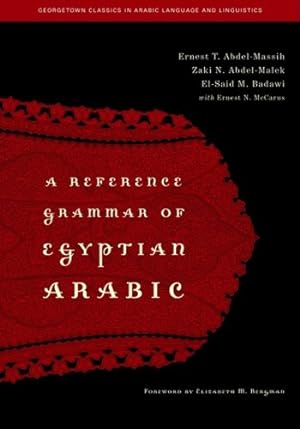 Seller image for A Reference Grammar of Egyptian Arabic (Georgetown Classics in Arabic Languages and Linguistics) by Abdel-Massih, Ernest T., Abdel-Malek, Zaki N., Badawi, El-Said M. [Paperback ] for sale by booksXpress