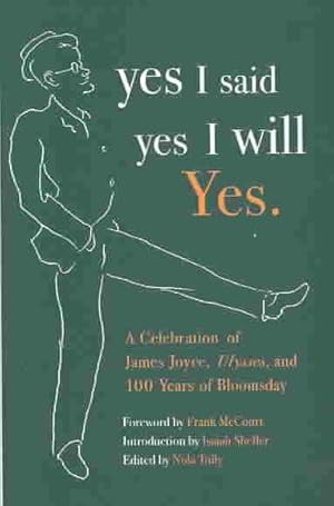 Seller image for Yes I Said Yes I Will Yes. : A Celebration of James Joyce, Ulysses, and 100 Years of Bloomsday for sale by GreatBookPrices