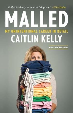 Seller image for Malled: My Unintentional Career in Retail by Kelly, Caitlin [Paperback ] for sale by booksXpress