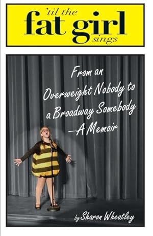 Seller image for Til The Fat Girl Sings: From an Overweight Nobody to a Broadway Somebody-A Memoir by Wheatley, Sharon [Paperback ] for sale by booksXpress