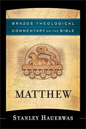 Image du vendeur pour Matthew (Brazos Theological Commentary on the Bible) by Hauerwas, Stanley [Paperback ] mis en vente par booksXpress