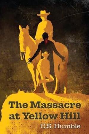 Seller image for The Massacre at Yellow Hill by Humble, C. S., Publications, Cemetery Dance [Paperback ] for sale by booksXpress