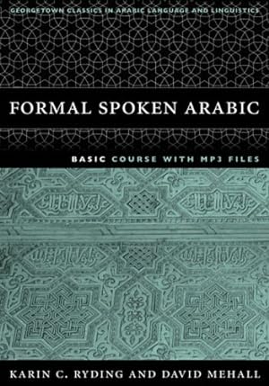 Seller image for Formal Spoken Arabic Basic Course with MP3 Files (Georgetown Classics in Arabic Languages and Linguistics) (Arabic Edition) by Ryding, Karin C., Mehall, David J. [Paperback ] for sale by booksXpress